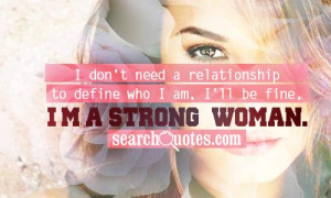 ... Need A Realtionship To Define Who I Am. I’ll Be Fine, I’m A Strong