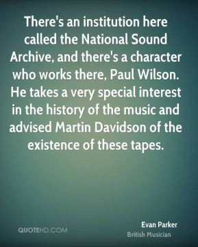 Evan Parker - There's an institution here called the National Sound ...