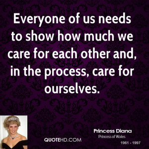Everyone of us needs to show how much we care for each other and, in ...