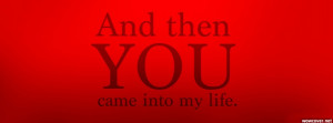 And Then You Came Into My Life Facebook Cover