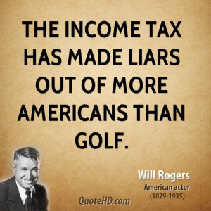 will-rogers-actor-the-income-tax-has-made-liars-out-of-more-americans ...