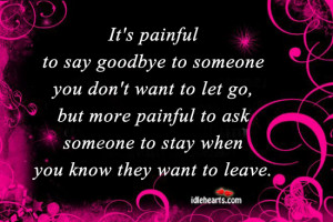 It’s painful to say goodbye to someone you don’t want to let go,