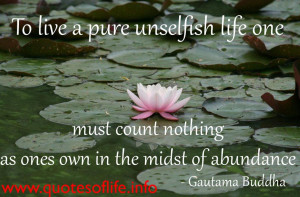 To live a pure unselfish life one must count nothing as ones own in ...
