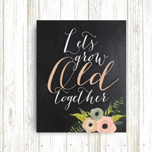 Let's grow old together rustic typography print, rustic Art print ...