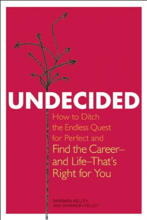 Undecided: How to Ditch the Endless Quest for Perfect and Find the ...