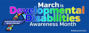 the U.S. has celebrated March as Developmental Disabilities Awareness ...