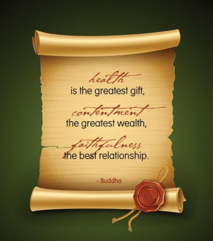 ... the greatest wealth, faithfulness the best relationship. #Buddha