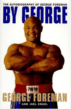 By George:: The Autobiography of George Foreman