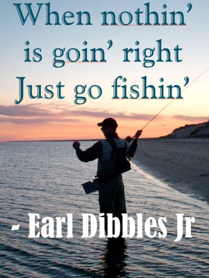 Bass Fishing Sayings Earl dibbles fishing quote