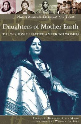 Daughters of Mother Earth: The Wisdom of Native American Women