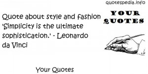 Your Quotes - Quote about style and fashion 'Simplicity is the ...