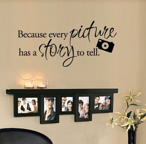 BIG Because every picture has a story to tell. - Vinyl Wall Quote ...