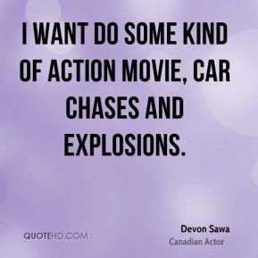 Devon Sawa - I want do some kind of action movie, car chases and ...