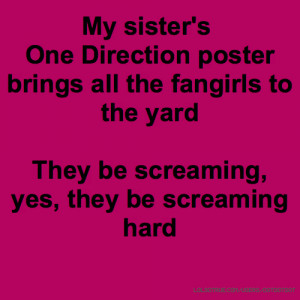 My sister's One Direction poster brings all the fangirls to the yard ...