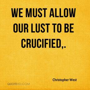 Christopher West - We must allow our lust to be crucified,.