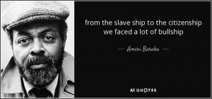from the slave ship to the citizenship we faced a lot of bullship ...