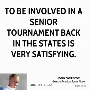 To be involved in a senior tournament back in the States is very ...