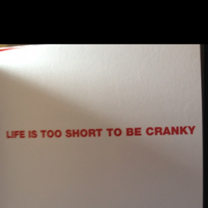 Life is too short to be cranky. From the book Where Will You Be Five ...