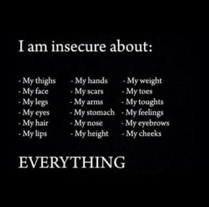 insecure insecure about everything