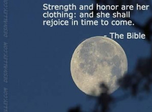 Strength and honor are her clothing and she shall rejoice in time to ...