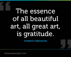 The Essence Of All Beautiful Art, All Great Art, Is Gratitude ...