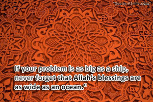 ... , never forget that Allah’s blessings are as wide as an ocean