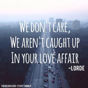 ... Quotes, Band Quotes Lyrics Tumblr, Lorde Lyrics, Songs Lyrics, Lorde