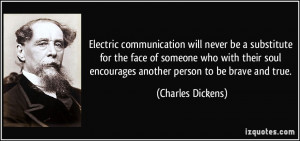 Electric communication will never be a substitute for the face of ...