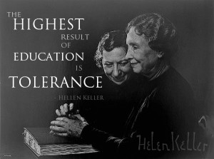 The HIGHEST result of EDUCATION is TOLERANCE. (Helen Keller)