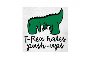 rex hates pushups trex hates pushups