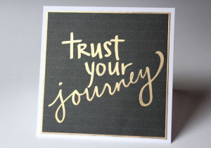 DIY: Trust Your Journey Quote Card: fun with a gold metallic marker ...