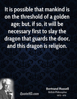 ... to slay the dragon that guards the door, and this dragon is religion