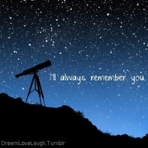 ll always remember you..... until I replace u♡:'(:-D