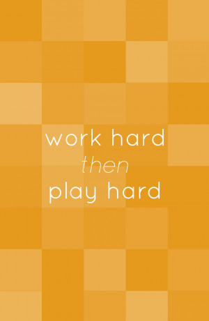 iPhone Wallpaper HD Work Hard Then Play Hard Life Quotes Wallpaper 802 ...