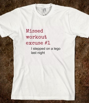 Missed workout excuse #workout, #exercise, #tee, #girl, #lego, #humor ...
