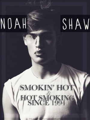 Noah Shaw: smokin’ hot and hot smoking since 1994