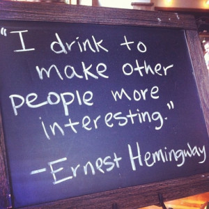 drink to make other people more interesting.
