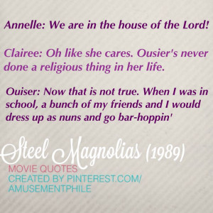 Steel Magnolias (1989) - Movie Quotes