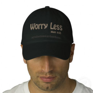 Worry Less Religious Quotes Baseball Cap