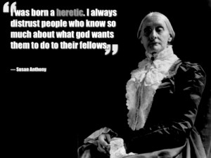 was born a heretic. I always distrusted people who know so much ...