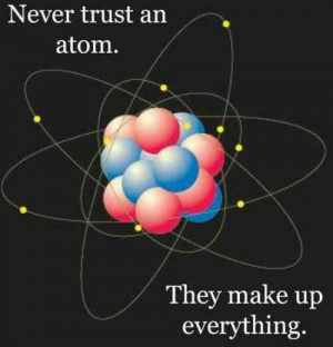 Never Trust An Atom