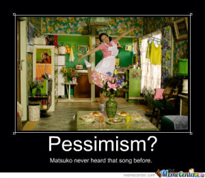 Realism Pessimism Optimism Meme
