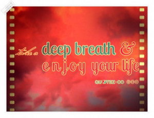 Take a deep breath quote