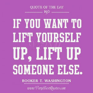 Kindness quote of the day lift someone up quotes