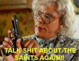 Madea says... TELL'EM MADEA---AIN'T GOING TO BE DONE OF THAT SHIT.....