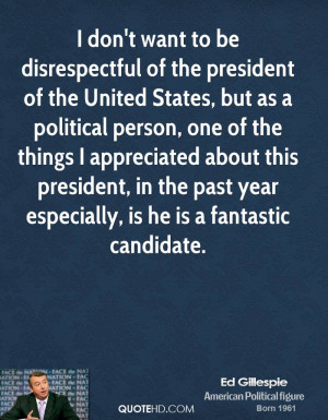 don't want to be disrespectful of the president of the United States ...