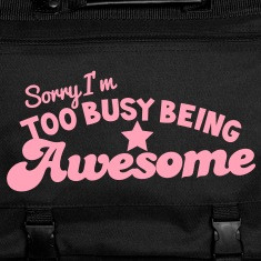 sorry i m too busy being awesome bags designed by jazzydesignz