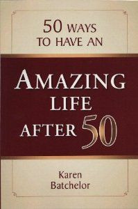 50 Ways to Have an Amazing Life After 50 #sixtyandme #lifeafter50