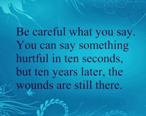 Be Careful what you say
