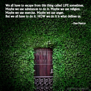 How We Escape Life is What Defines Us